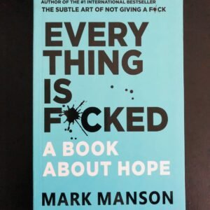 Every Thing is F*cked: A Book About Hope