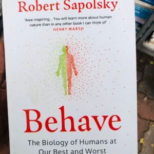 Behave: The Biology of Humans at Our Best and Worst