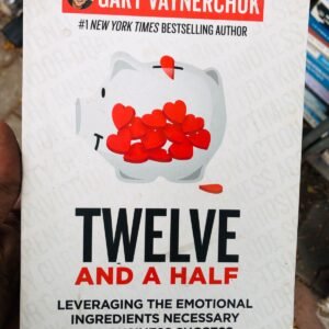 Twelve and a Half: Leveraging the Emotional Ingredients Necessary for Business Success