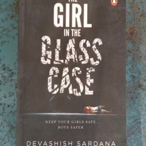 The Girl in the Glass Case : Keep Your Girls Safe. Boys Safer.