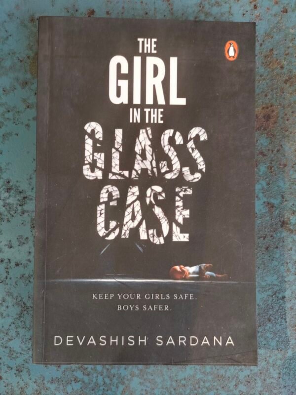 The Girl in the Glass Case : Keep Your Girls Safe. Boys Safer.