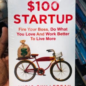 The $100 Dollar Startup: Fire Your Boss, Do What You Love and Work Better to Live More