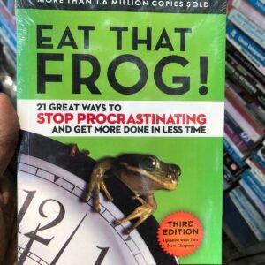 Eat That Frog! 21 Great Ways to Stop Procrastination and Get more Done in Less Time